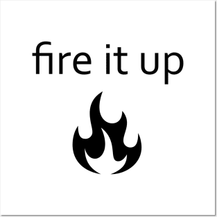 fire it up Posters and Art